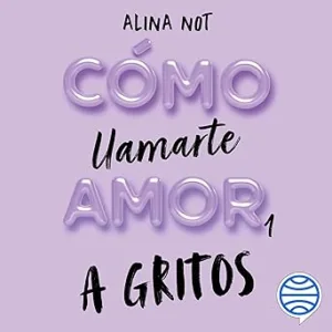 A-Gritos-Como-Llamarte-Amor-Audiolibro-Gratis