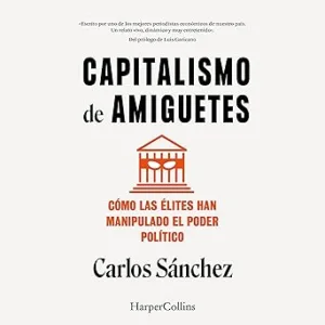 Capitalismo-De-Amiguetes-Como-Las-Elites-Han-Manipulado-El-Poder-Politico-Audiolibro-gratis