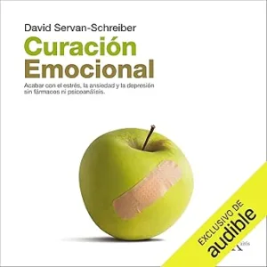 Curacion-Emocional-Acabar-Con-El-Estres-La-Ansiedad-Y-La-Depresion-Sin-Farmacos-Ni-Psicoanalisis-Audiolibro-gratis