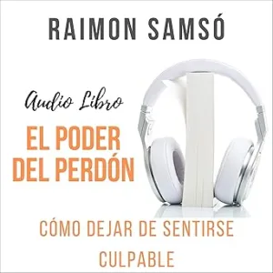 El-Poder-Del-Perdon-Como-Dejar-De-Sentirse-Culpable-Audiolibro-gratis