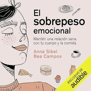 El-Sobrepeso-Emocional-Manten-Una-Relacion-Sana-Con-Tu-Cuerpo-Y-La-Comida-Audiolibro-gratis