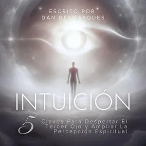 Intuicion-5-Claves-Para-Despertar-El-Tercer-Ojo-Y-Ampliar-La-Percepcion-Espiritual-Audiolibro-gratis