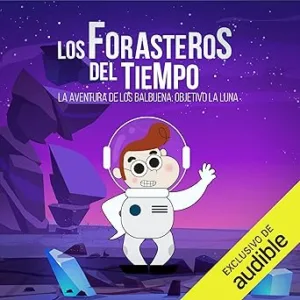 La-Aventura-De-Los-Balbuena-Objetivo-La-Luna-Los-Forasteros-Del-Tiempo-12-Audiolibro-gratis
