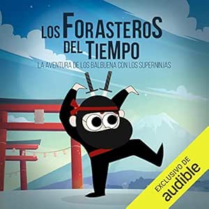 La-Aventura-de-los-Balbuena-con-los-Superninjas-Los-Forasteros-del-Tiempo-Audiolibro-gratis