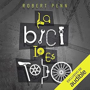 La-Bici-Lo-Es-Todo-La-Busqueda-De-La-Felicidad-Sobre-Dos-Ruedas-Audiolibro-gratis