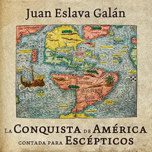 La-Conquista-De-America-Contada-Para-Escepticos-Audiolibro-gratis