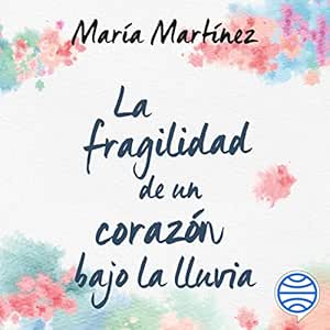 La-Fragilidad-De-Un-Corazon-Bajo-La-Lluvia-Audiolibro-gratis