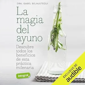 La-Magia-Del-Ayuno-Descubre-Todos-Los-Beneficios-De-Esta-Practica-Milenaria-Audiolibro-gratis