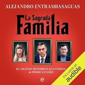 La-Sagrada-Familia-El-Ascenso-Meteorico-Del-Entorno-De-Pedro-Sanchez-Audiolibro-gratis