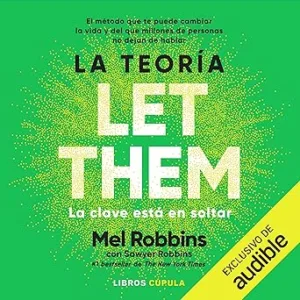 La-Teoria-Let-Them-La-Clave-Esta-En-Soltar-El-Metodo-Que-Te-Ayuda-A-Cambiar-La-Vida-Y-Del-Que-Millones-De-Personas-No-Dejan-De-Hablar-Audiolibro-gratis