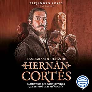 Las-Caras-Ocultas-De-Hernan-Cortes-Audiolibro-gratis