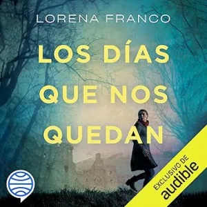 Los-Dias-Que-Nos-Quedan-Audiolibro-gratis