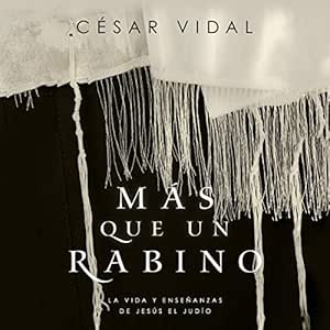 Mas-Que-Un-Rabino-La-Vida-Y-Ensenanzas-De-Jesus-El-Judio-Audiolibro-Gratis