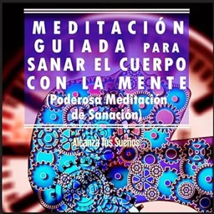 Meditacion-Guiada-Para-Sanar-El-Cuerpo-Con-La-Mente-Audiolibro-gratis