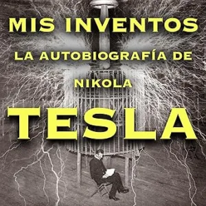 Mis-Inventos-La-Autobiografia-De-Nikola-Tesla-Audiolibro-gratis