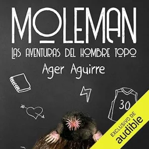 Moleman-Las-Aventuras-Del-Hombre-Topo-Audiolibro-gratis