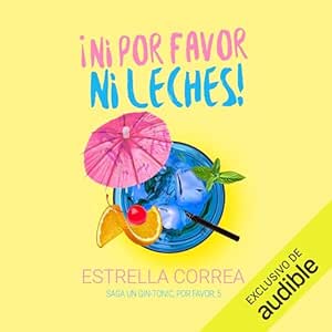 Ni-Por-Favor-Ni-Leches-Un-Gin-Tonic-Por-Favor-Audiolibro-gratis