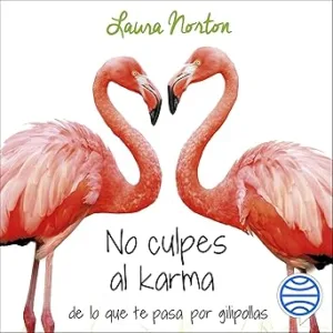 No-Culpe-Al-Karma-De-Lo-Que-Te-Pasa-Por-Gilipollas-Audiolibro-gratis