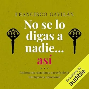 No-Se-Lo-Digas-A-Nadie-Asi-Mejora-Tus-Relaciones-A-Traves-De-La-Inteligencia-Emocional-Audiolibro-gratis