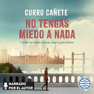 No-Tengas-Miedo-A-Nada-Cumple-Tus-Deseos-Con-Amor-Alegria-Y-Paz-Interior-Audiolibro-gratis