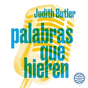Palabras-Que-Hieren-Sobre-El-Discurso-De-Odio-Y-La-Politica-De-Lo-Performativo-Audiolibro-gratis