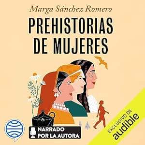 Prehistorias-De-Mujeres-Descubre-Lo-Que-No-Te-Han-Contado-Sobre-Nosotras-Audiolibro-Gratis