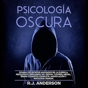 Psicologia-Oscura-Domina-Los-Secretos-Avanzados-De-La-Guerrilla-Psicologica-Persuasion-PNL-Oscura-Control-Mental-Terapia-Cognitivo-Conducta-Manipulacion-Y-Psicologia-Humana-Audiolibro-gratis