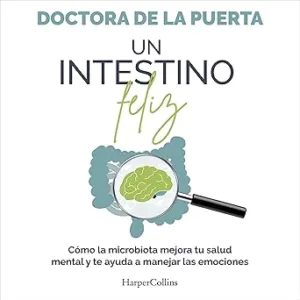 Un-Intestino-Feliz-Como-La-Microbiota-Mejora-Tu-Salud-Mental-Y-Te-Ayuda-A-Manejar-Las-Emociones-Audiolibro-gratis