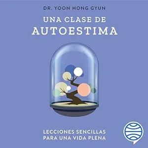 Una-Clase-De-Autoestima-Lecciones-Sencillas-Para-Una-Vida-Plena-Audiolibro-gratis