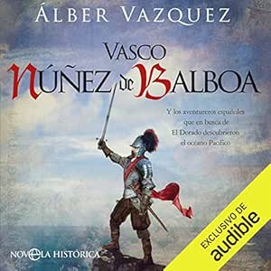 Vasco-Nunez-De-Balboa-Y-Los-Aventureros-Espanoles-Que-En-Busca-De-El-Dorado-Descubrieron-El-Oceano-Pacifico-Audiolibro-gratis