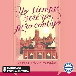 Yo-Siempre-Sere-Yo-Pero-Contigo-Audiolibro-Gratis