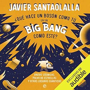 ¿Que-Hace-Un-Boson-Como-Tu-En-Un-Big-Bang-Como-Este-Audiolibro-gratis